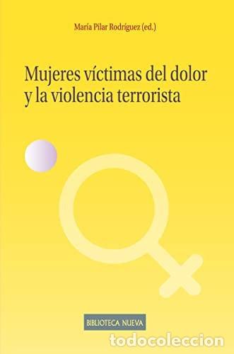 B&uuml;cher: MUJERES VICTIMAS DEL DOLOR Y LA VIOLENCIA TERRORISTA - Mar&iacute;a Pilar Rodr&iacute;guez