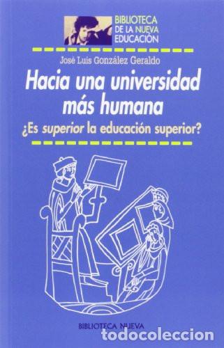 Libri di seconda mano: HACIA UNA UNIVERSIDAD MAS HUMANA - Jos&eacute; Luis Gonz&aacute;lez Geraldo