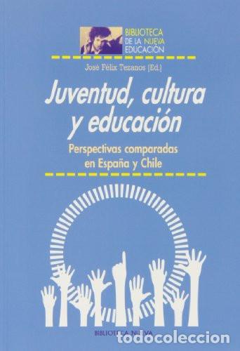 Libri di seconda mano: JUVENTUD CULTURA Y EDUCACION - Jos&eacute; F&eacute;lix Tezanos