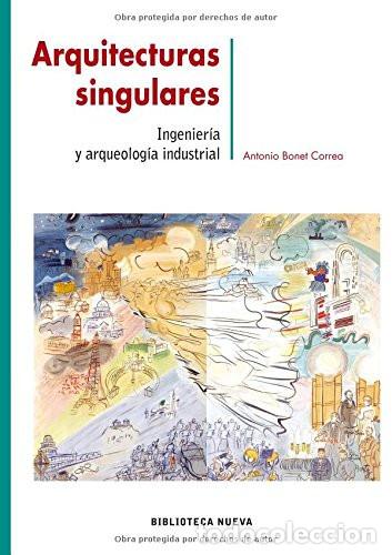 books: ARQUITECTURAS SINGULARES INGENIERIA Y ARQUEOLOGIA INDUSTRIAL - ANTONIO BONET CORREA