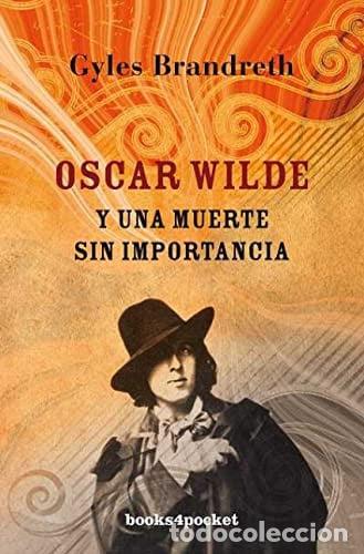 books: OSCAR WILDE Y UNA MUERTE SIN IMPORTANCIA - GYLES BRANDRETH