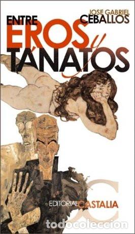 Livros em segunda m&atilde;o: ENTRE EROS Y TANATOS - JOSE GABRIEL - Jos&eacute; G. Ceballos