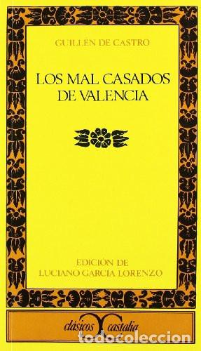 Libros: LOS MAL CASADOS DE VALENCIA - - Luciano Garc&iacute;a Lorenzo, Guill&eacute;n de Castro