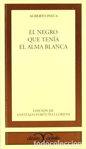 Libros: EL NEGRO QUE TENIA EL ALMA BLANCA - - Santiago Fortu&ntilde;o Llorens, Alberto Ins&uacute;a