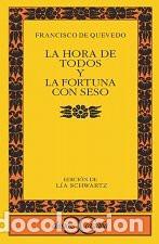 B&uuml;cher: LA HORA DE TODOS Y FORTUNA CON - L&iacute;a Schwartz, Francisco, de Quevedo