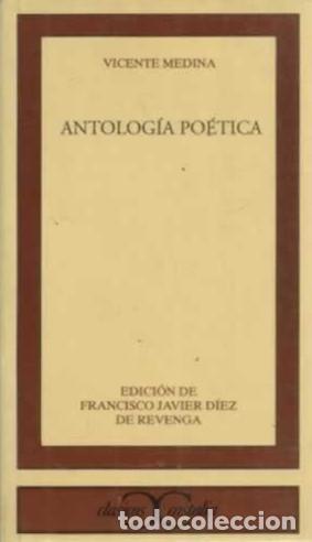 Livres: ANTOLOGIA POETICA - VICENTE MEDINA - Francisco Javier D&iacute;ez de Revenga, Vicente Medina