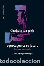 Livros em segunda m&atilde;o: Obedezca Con Queja O Protagoni - Carlos Sterin