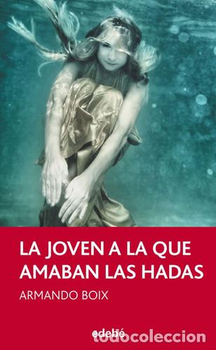 Libri di seconda mano: LA JOVEN A LA QUE AMABAN LAS HADAS - ARMANDO BOIX