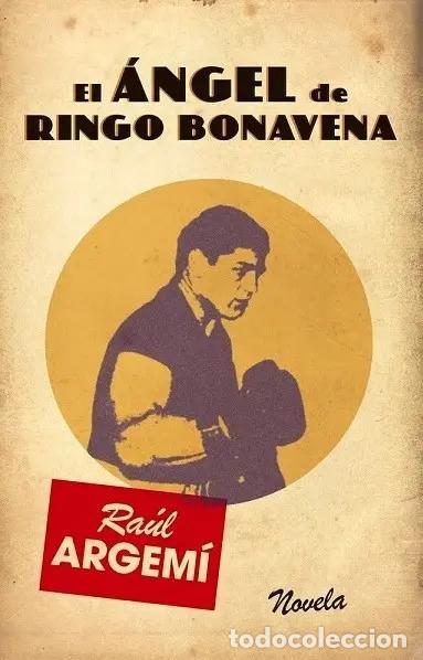 B&uuml;cher: EL ANGEL DE RINGO BONAVENA - RAUL ARGEMI