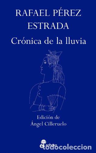 Libros: CRONICA DE LA LLUVIA RAFAEL PEREZ ESTRADA - JOSE ANGEL CILLERUELO