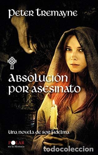 Libros: ABSOLUCI&Oacute;N POR ASESINATO UNA NOVELA DE SOR FIDELMA - PETER TREMAYNE