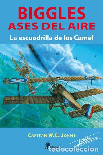 B&uuml;cher: LA ESCUADRILLA DE LOS CAMEL PRIMERA GUERRA MUNDIAL - CAPITAN W.E. JOHNS