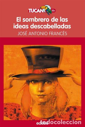 B&uuml;cher: EL SOMBRERO DE LAS IDEAS DESCABELLADAS - TUCAN ROJO