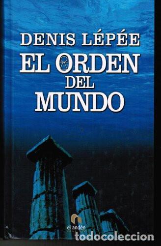 Libros: EL ORDEN DEL MUNDO - Denis L&eacute;p&eacute;e