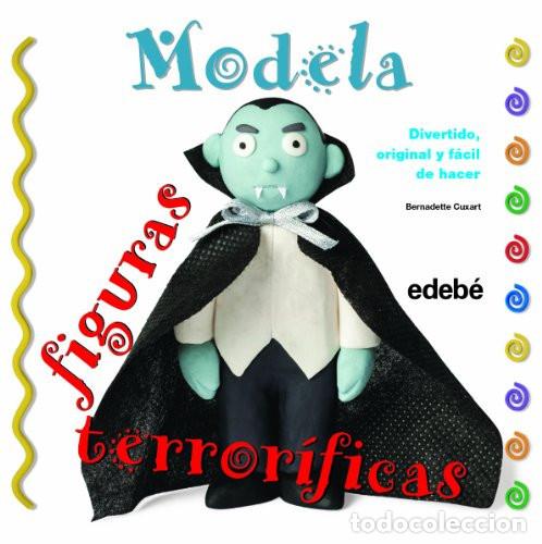 Libros: MODELA FIGURAS TERRORIFICAS DIVERTIDO, ORIGINAL Y FACIL DE HACER - DIBUJO Y MANUALIDADES