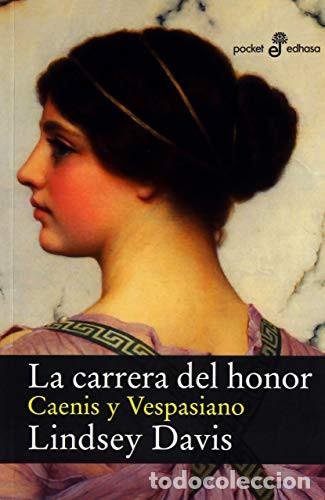 Libros: LA CARRERA DEL HONOR CAENIS Y VESPASIANO - LINDSEY DAVIS