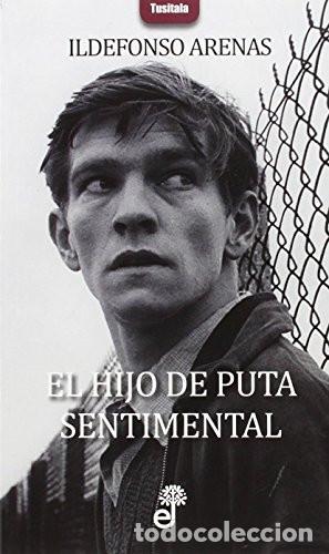 B&uuml;cher: EL HIJO DE PUTA SENTIMENTAL - IDELFONSO ARENAS