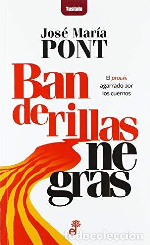 B&uuml;cher: BANDERILLAS NEGRAS EL PROC&Eacute;S AGARRADO POR LOS CUERNOS - JOSE MARIA PONT