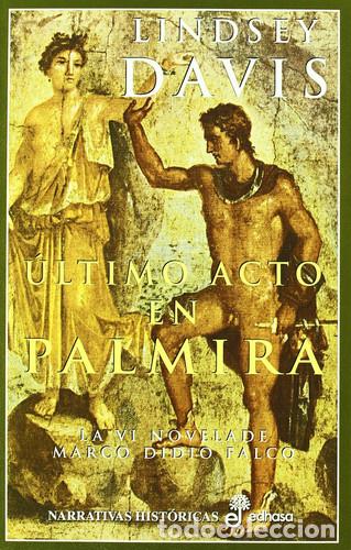 B&uuml;cher: EL ULTIMO ACTO EN PALMIRA LA VI NOVELA DE MARCO DIDIO FALCO - LINDSEY DAVIS