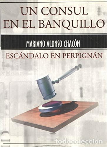 Libros: UN C&Oacute;NSUL EN EL BANQUILLO - Mariano Alonso Chac&oacute;n