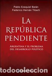 Libri di seconda mano: REP&Uacute;BLICA PENDIENTE. ARGENTINA Y EL PROBLEMA DEL DESARROLLO POL&Iacute;TICO, LA - BAL&Aacute;N - TIBERTI