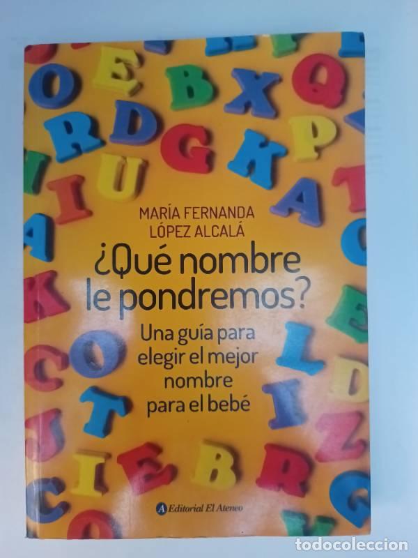 B&uuml;cher: QUE NOMBRE LE PONDREMOS? - MARIA FERNANDA LOPEZ ALCALA