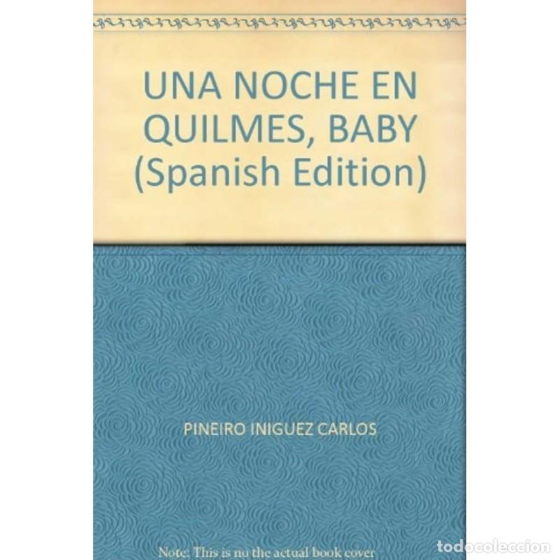 Libri di seconda mano: UNA NOCHE EN QUILMES BABY - CARLOS PI&Ntilde;EIRO I&Ntilde;IGUEZ