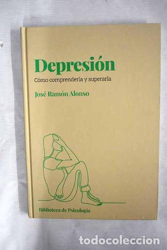 Libri di seconda mano: DEPRESI&Oacute;N COMO COMPRENDERLA Y SUPERARLA - JOSE RAMON ALONSO