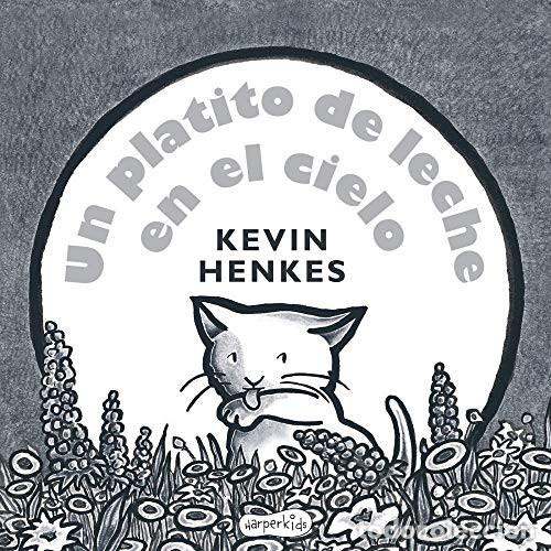 B&uuml;cher: UN PLATITO DE LECHE EN EL CIELO - KEVIN HENKES