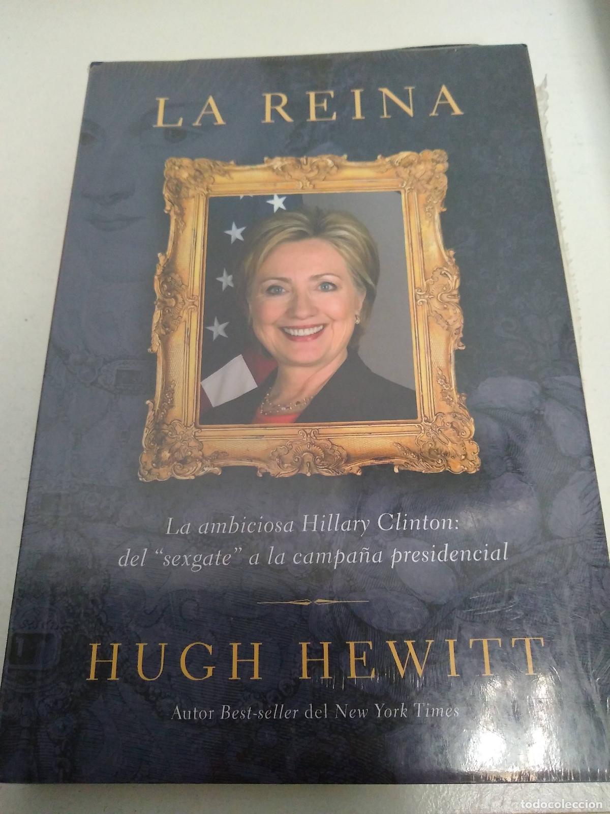 Livros em segunda m&atilde;o: &rdquo;LA REINA LA AMBICIOSA HILLARY CLINTON: DEL &rdquo;&rdquo;SEXGATE&rdquo;&rdquo; A LA CAMPA&Ntilde;A PRESIDENDIAL&rdquo; - HUGH HEWITT