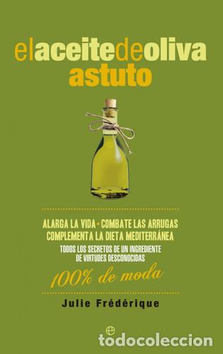 Libros: EL ACEITE DE OLIVA ASTUTO 100% DE MODA - FREDERIQUE