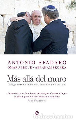 B&uuml;cher: M&Aacute;S ALL&Aacute; DEL MURO DI&Aacute;LOGO ENTRE UN MUSULM&Aacute;N, UN RABINO Y UN CRISTIANO - ANTONIO SPADARO