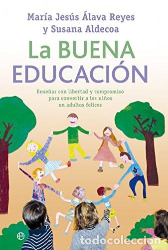Libri di seconda mano: LA BUENA EDUCACION ENSE&Ntilde;AR CON LIBERTAD Y COMPROMISO - MARIA JESUS ALAVA REYES