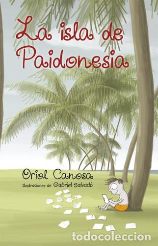 Libri di seconda mano: La isla de Paidonesia - Oriol Canosa