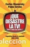 Livros em segunda m&atilde;o: QUE DESASTRE LA TV - CARLOS ULANOVSKY