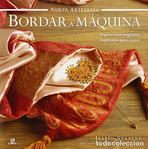 Libros: NUEVA ARTESANIA BORDAR A MAQUINA - ISABEL STANLEY