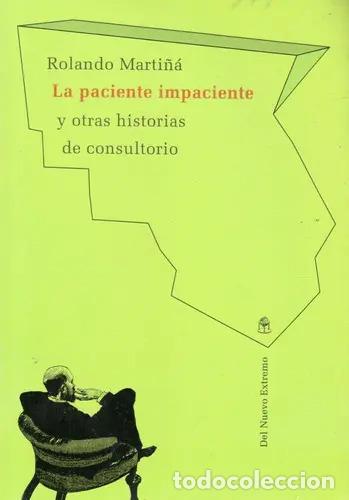 Libros: PACIENTE IMPACIENTE Y OTRAS - Rolando Marti&ntilde;&aacute;