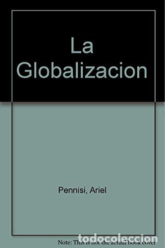 Livres: LA GLOBALIZACION - Ariel Pennisi