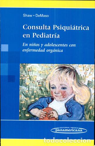 Libri di seconda mano: CONSULTA PSIQUIATRICA EN PEDIATRIA EN NI&Ntilde;OS Y ADOLESCENTES CON ENFERMEDAD ORGANICA - ALI SHAW