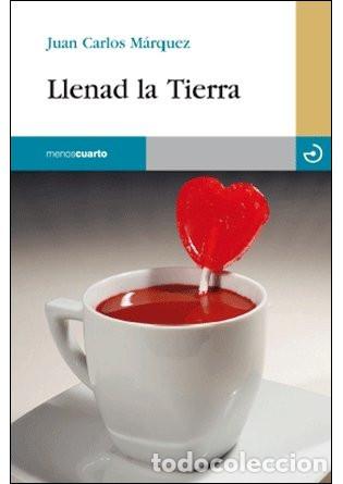 Libri di seconda mano: LLENAD LA TIERRA - JUAN CARLOS - Juan Carlos M&aacute;rquez