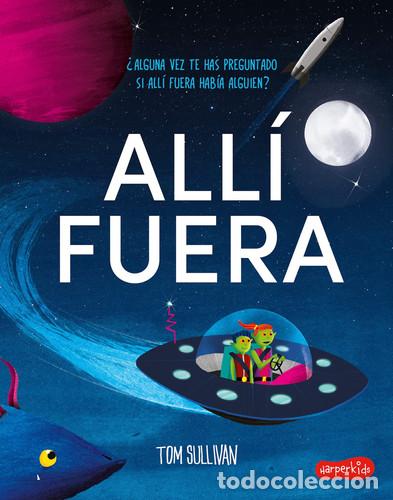 B&uuml;cher: ALL&Iacute; FUERA ALGUNA VEZ TE HAS PREGUNTADO SI ALLI FUERA HABIA ALGUIEN? - TOM SULLIVAN