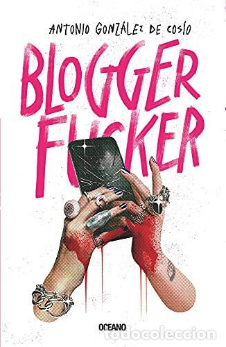 Livres: BLOGGER FUCKER - ANTONIO GONZALEZ DE COSIO