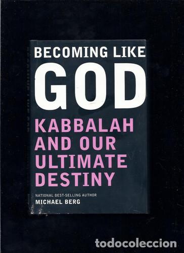 Livres: BECOMING LIKE GOD KABBALAH AND OUR ULTIMATE DESTINY - MICHAEL BERG