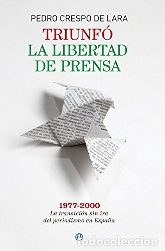 Livros em segunda m&atilde;o: TRIUNF&Oacute; LA LIBERTAD DE PRENSA 1977-2000 - PEDRO CRESPO DE LARA