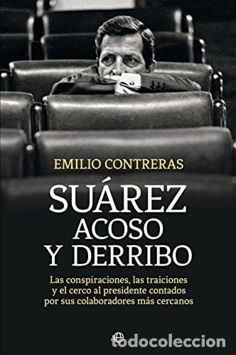 B&uuml;cher: SUAREZ ACOSO Y DERRIBO - EMILIO CONTRERAS