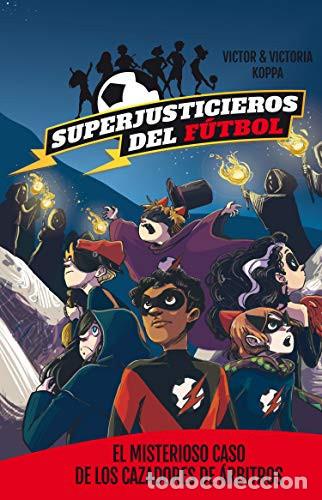 B&uuml;cher: Superjusticieros del f&uacute;tbol 2 - El misterioso caso de los cazadores de arbitros - VICTOR KOPPA