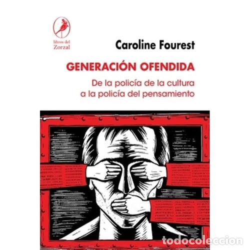 B&uuml;cher: GENERACION OFENDIDA DE LA POLICIA DE LA CULTURA A LA POLICIA DEL PENSAMIENTO - CAROLINE FOUREST