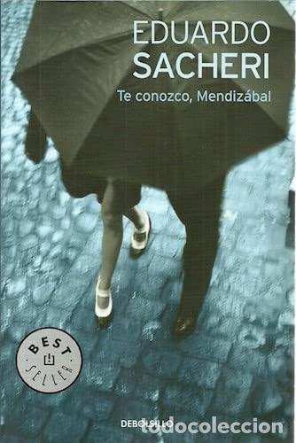 Libri di seconda mano: TE CONOZCO, MENDIZABAL - EDUARDO SACHERI