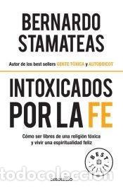 B&uuml;cher: INTOXICADOS POR LA FE - BERNARDO STAMATEAS
