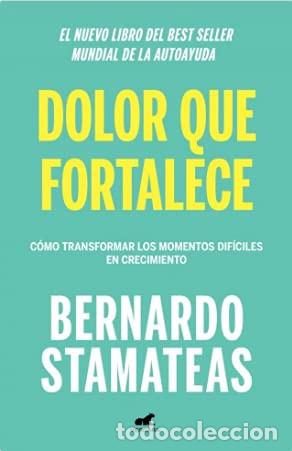 books: DOLOR QUE FORTALECE - BERNARDO STAMATEAS